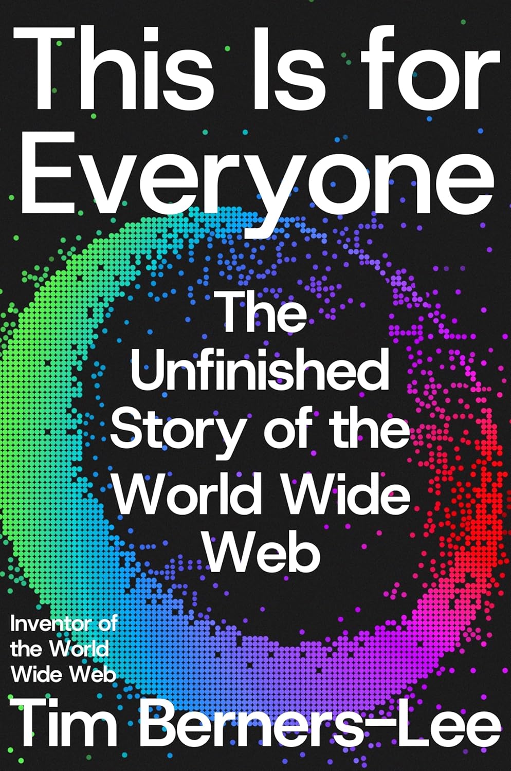 This Is For Everyone by Tim Berners-Lee